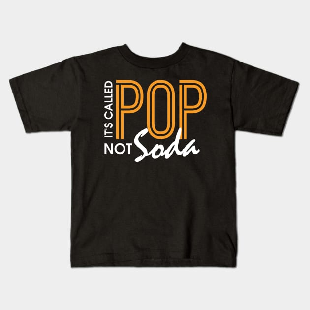 Funny It's Called Pop Not Soda Sarcastic Joke Kids T-Shirt by theperfectpresents